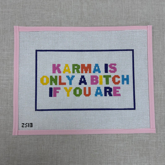 Karma is Only A Bitch If You Are