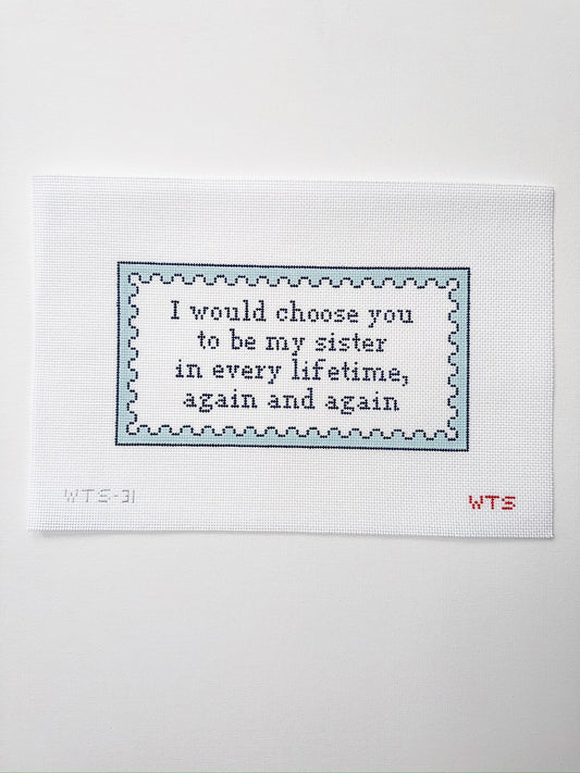 I would choose you to be my sister